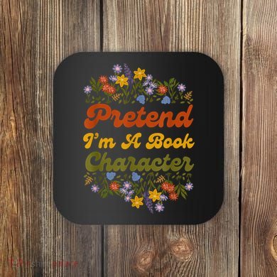 Pretend I'M A Book Character Coaster