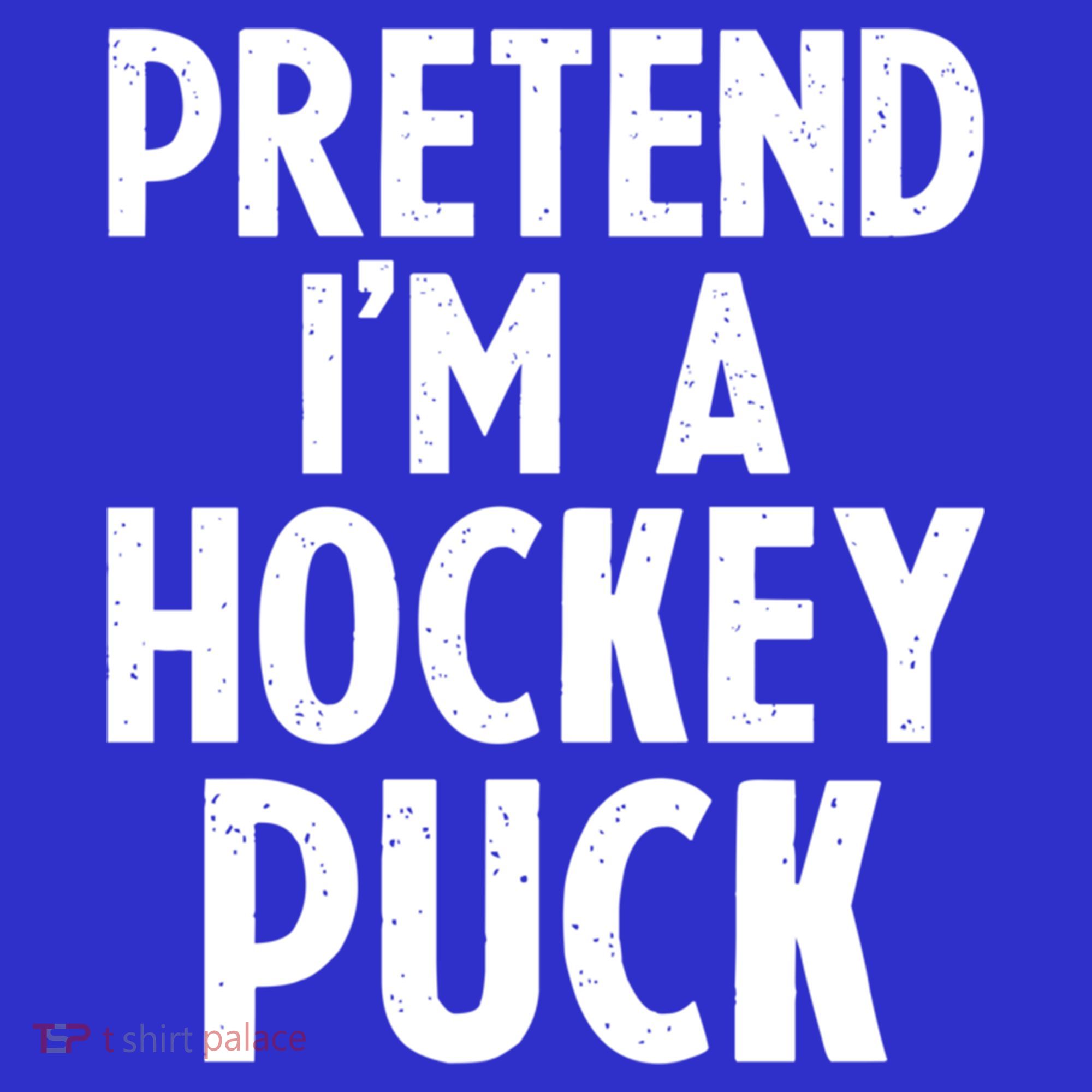 Pretend I'm A Hockey Puck Ice Hockey Easy Halloween Costume Gift T-Shirt
