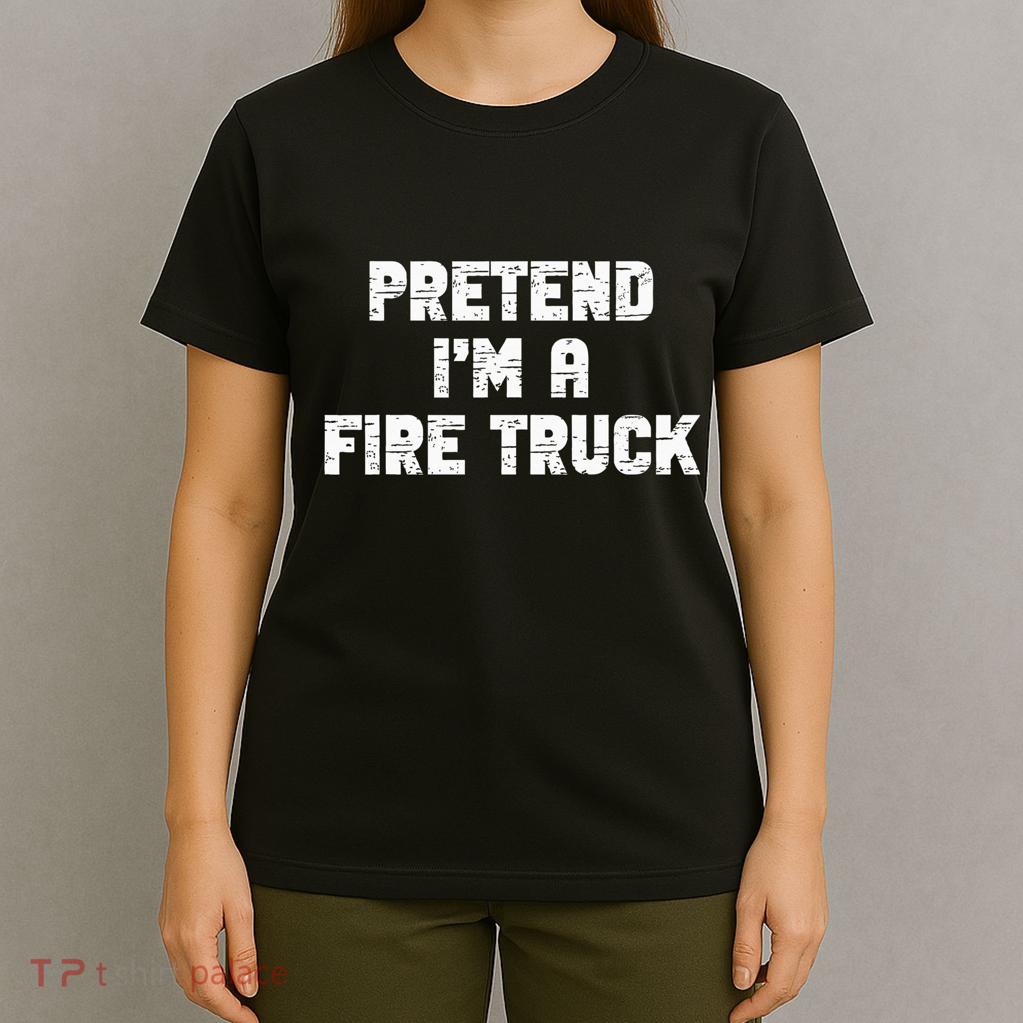 Pretend I'm A Fire Truck Halloween Costume Party T-Shirt