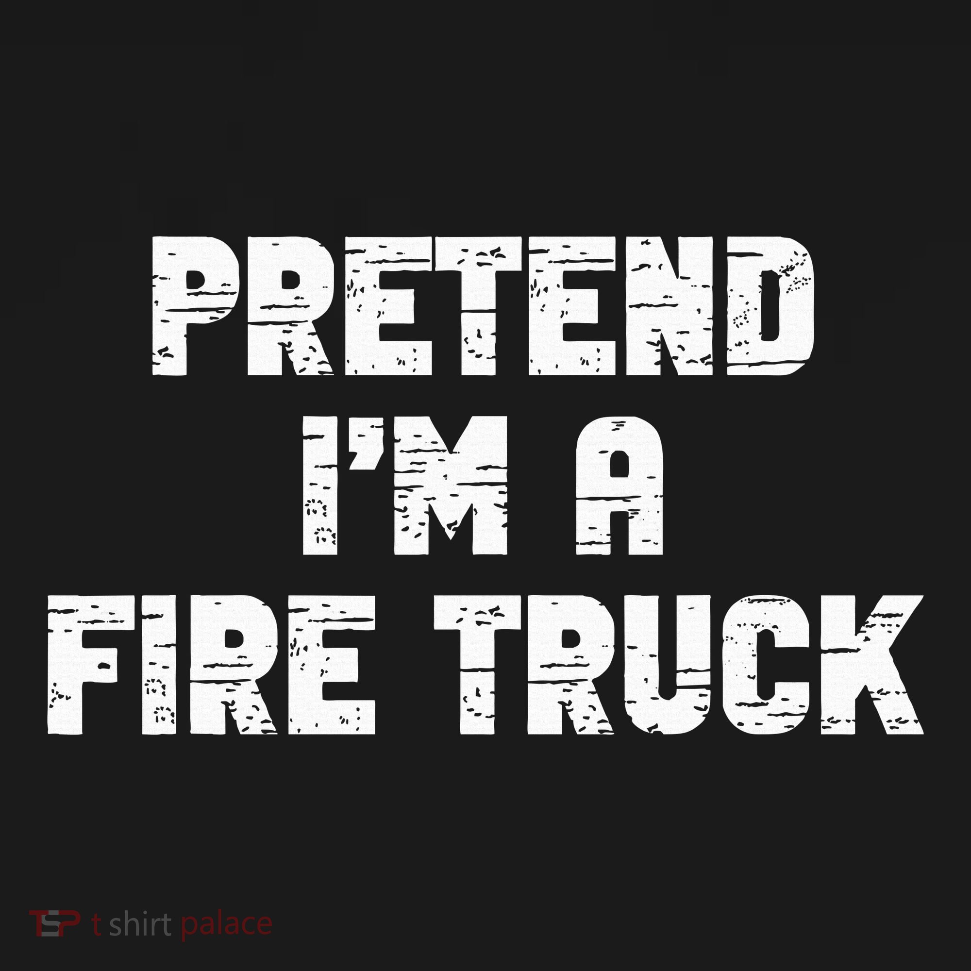 Pretend I'm A Fire Truck Halloween Costume Party T-Shirt