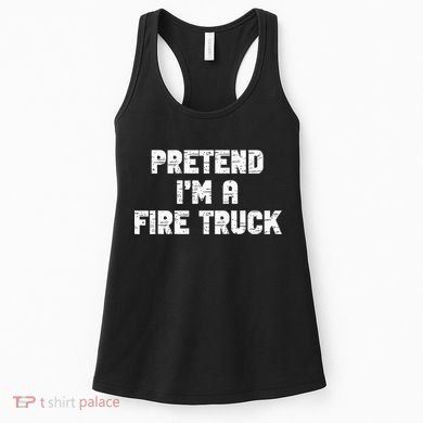 Pretend I'm A Fire Truck Halloween Costume Party Women's Tank Top