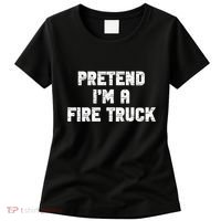 Pretend I'm A Fire Truck Halloween Costume Party Women's T-Shirt thumb 0