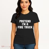 Pretend I'm A Fire Truck Halloween Costume Party Women's T-Shirt thumb 4