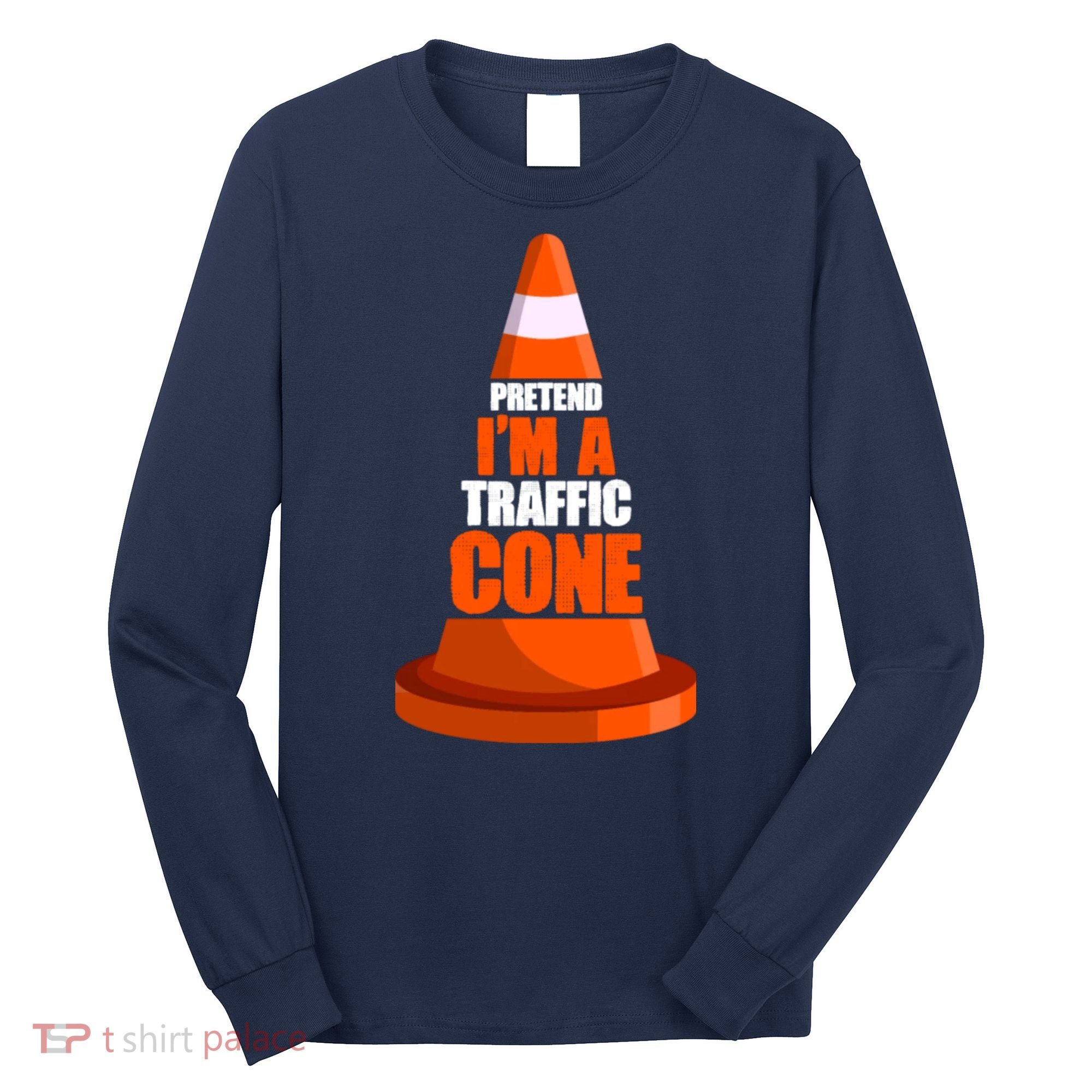 Pretend I'm A Traffic Cone Lazy Halloween Costume Long Sleeve Shirt