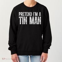 Pretend Im A Tin Man Funny Costume Women's Sweatshirt thumb 0