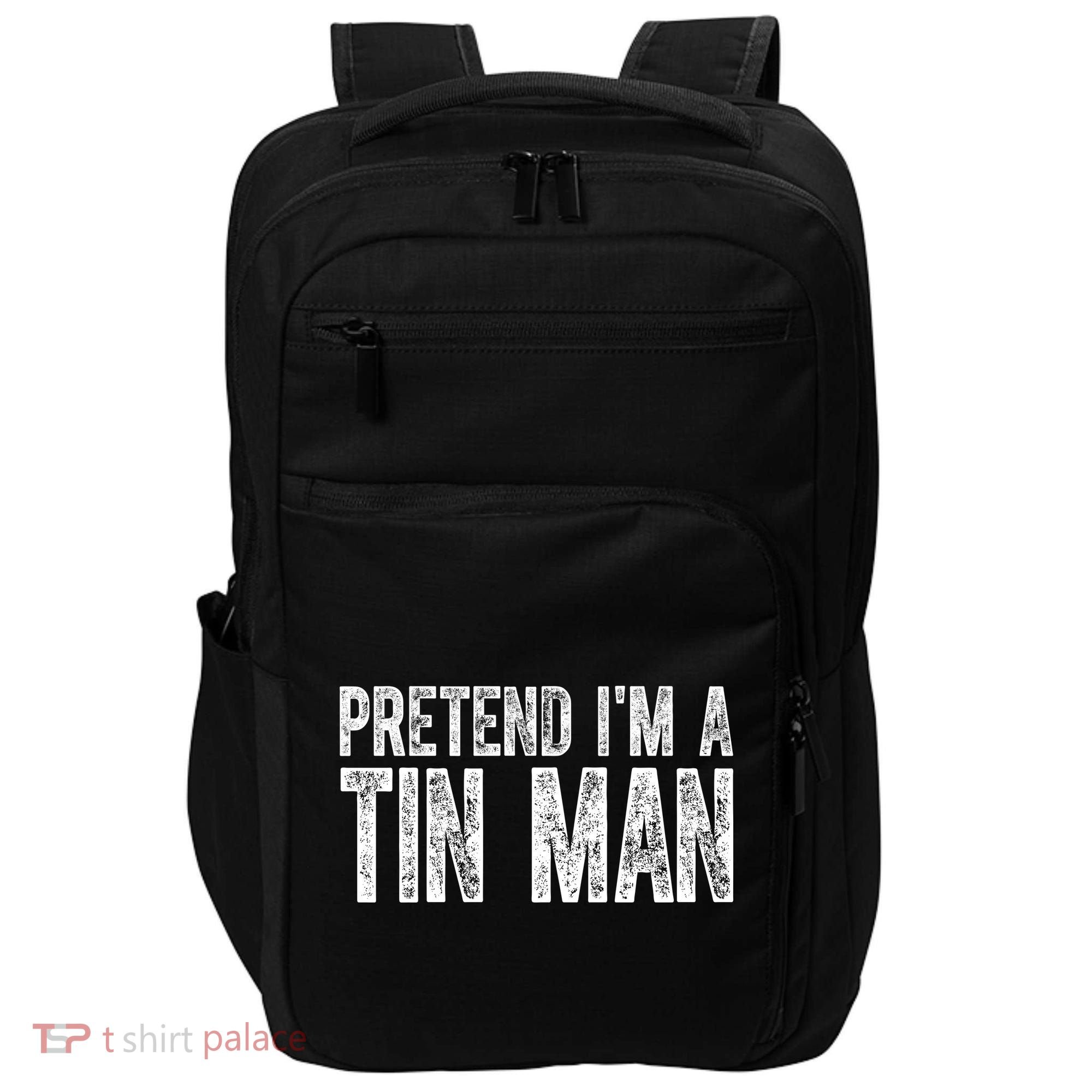 Pretend Im A Tin Man Funny Costume Impact Tech Backpack