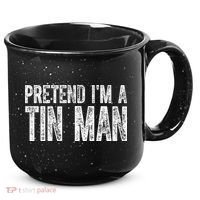 Pretend Im A Tin Man Funny Costume 15oz Campfire Ceramic Mug thumb 0