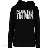 Pretend Im A Tin Man Funny Costume Womens Funnel Neck Pullover Hood thumb 0