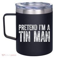 Pretend Im A Tin Man Funny Costume 12oz Stainless Steel Coffee Mug thumb 2