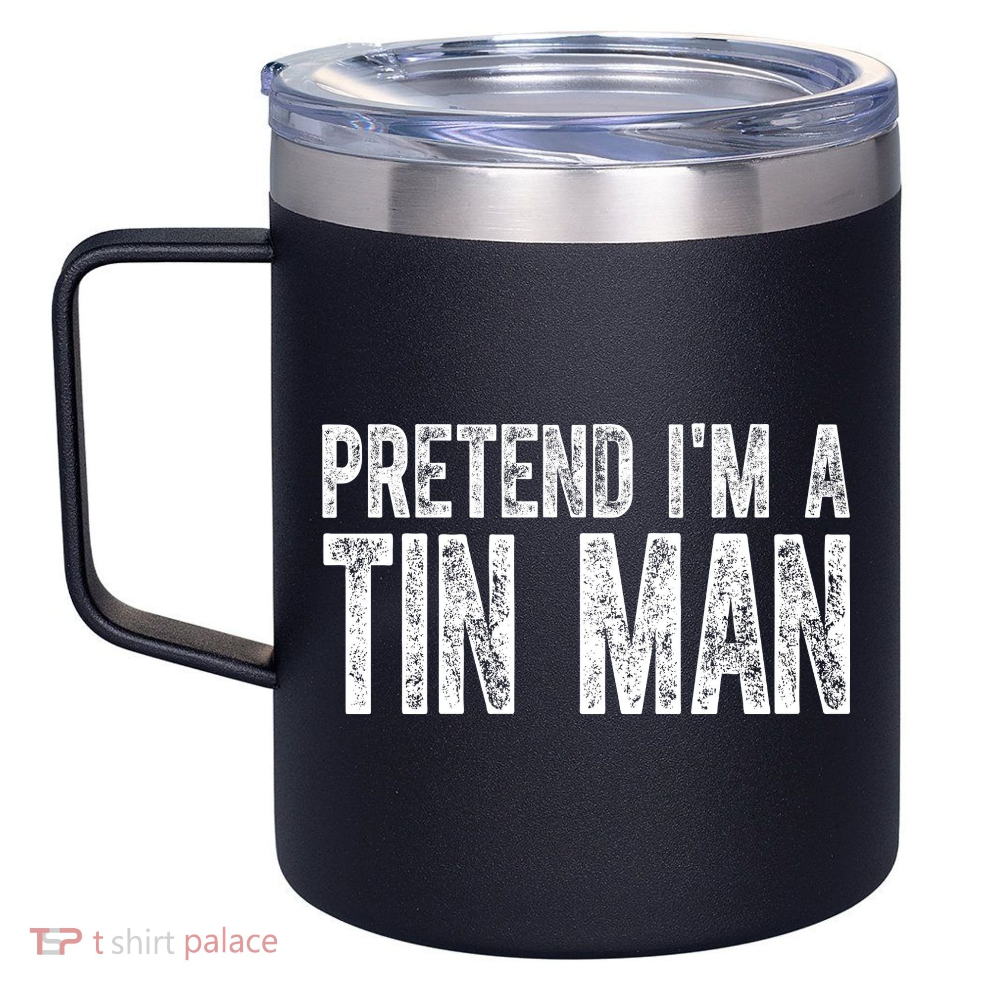 Pretend Im A Tin Man Funny Costume 12oz Stainless Steel Coffee Mug