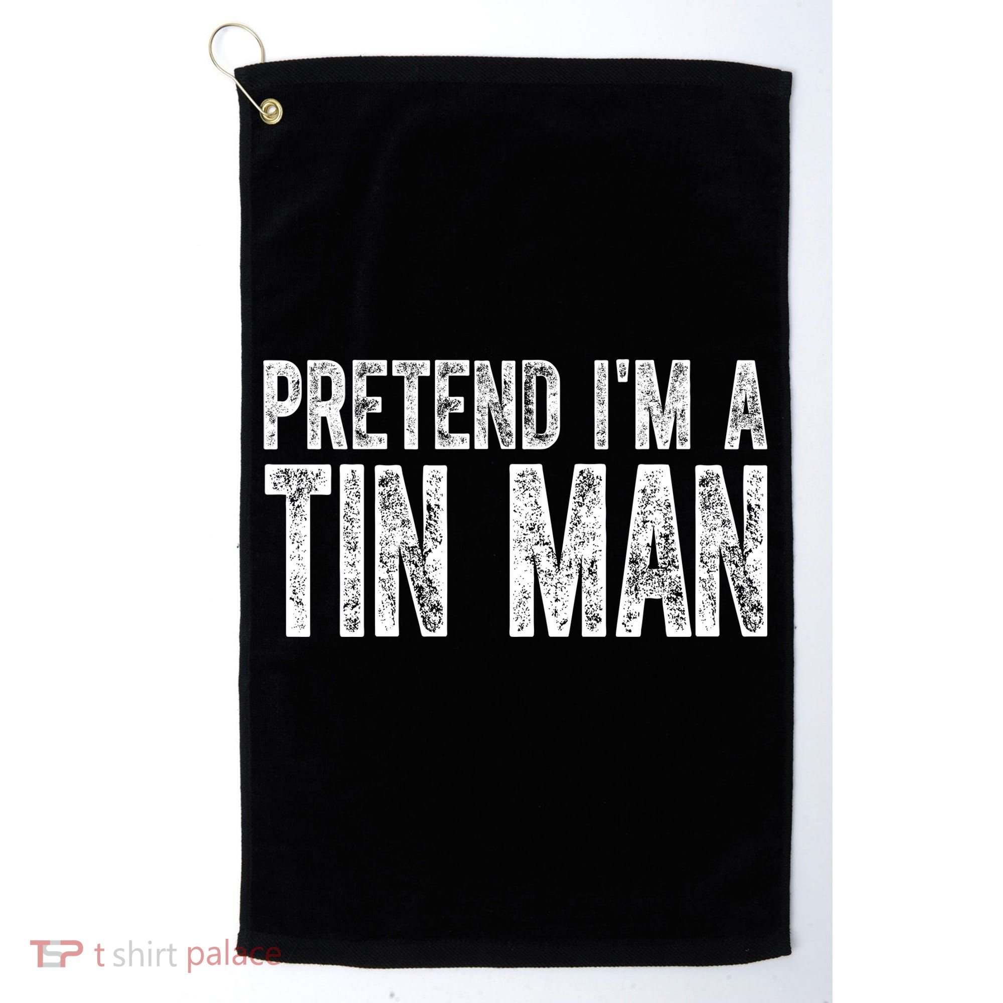 Pretend Im A Tin Man Funny Costume Golf Towel