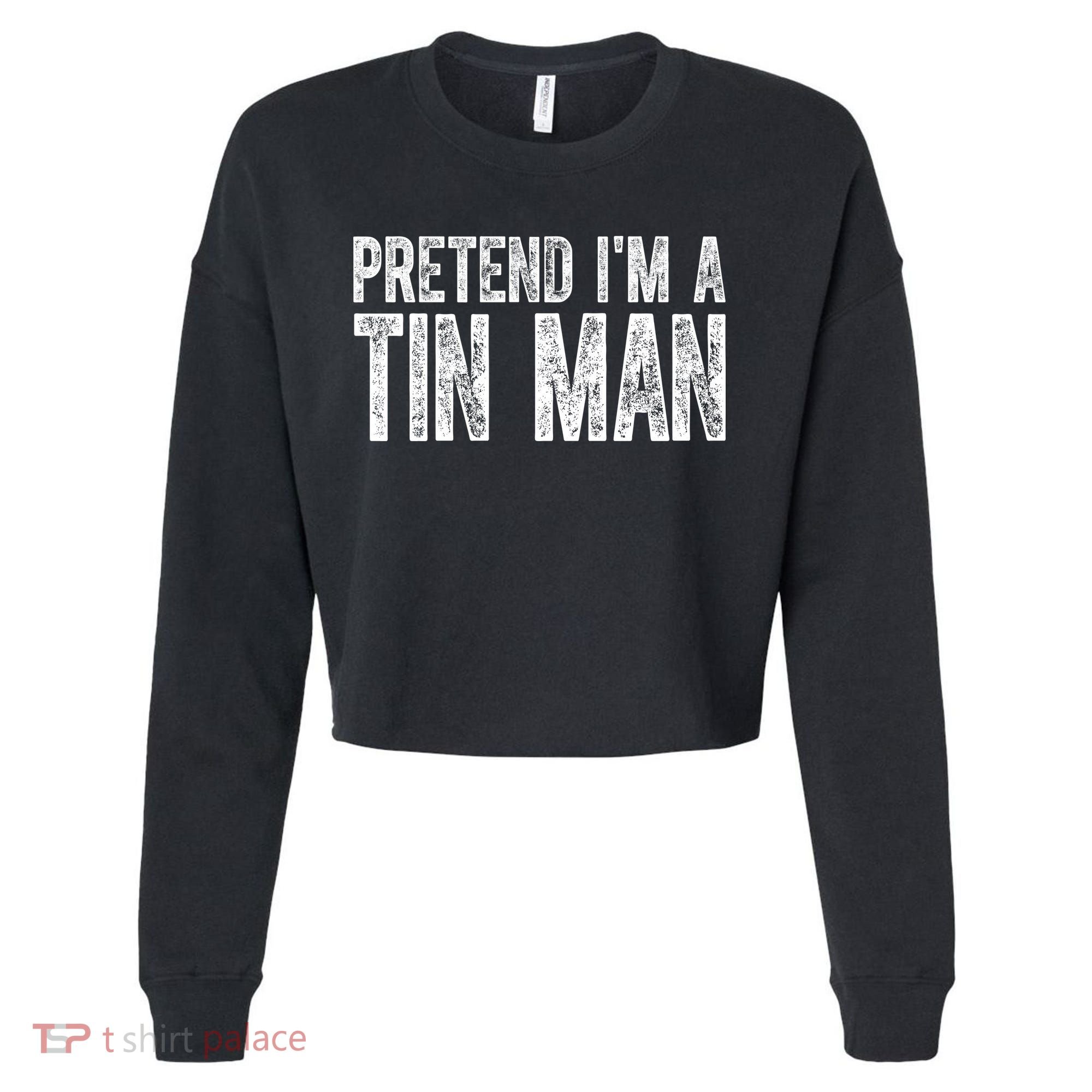 Pretend Im A Tin Man Funny Costume Cropped Pullover Crew