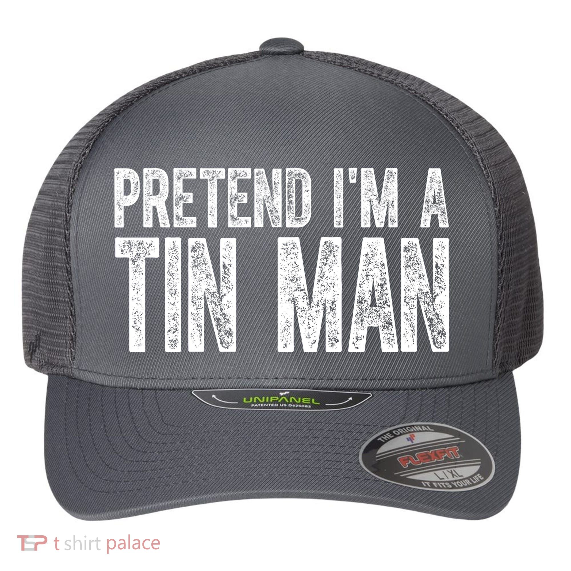Pretend Im A Tin Man Funny Costume Flexfit Unipanel Trucker Cap