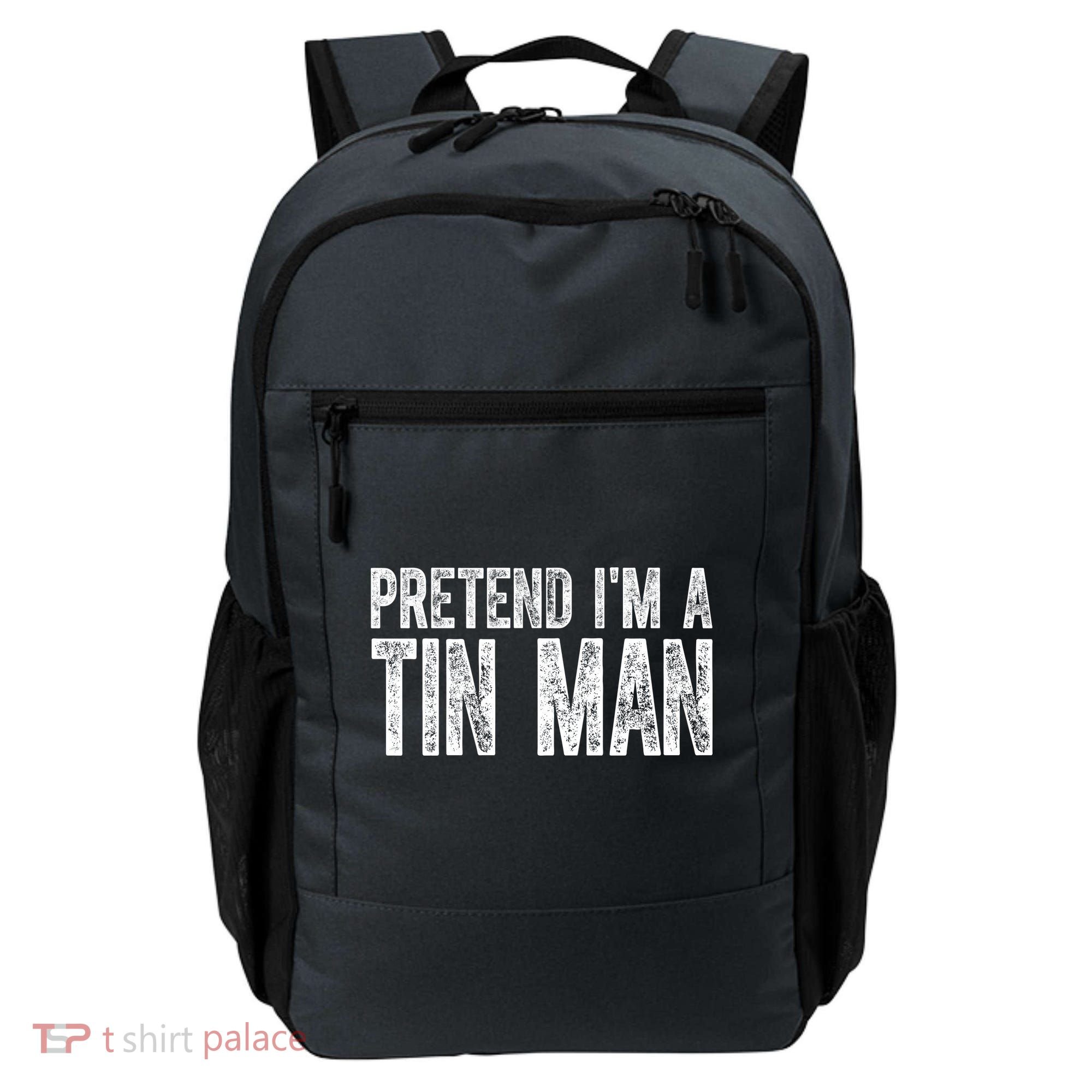 Pretend Im A Tin Man Funny Costume Backpack
