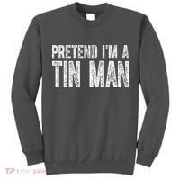 Pretend Im A Tin Man Funny Costume Tall Sweatshirt thumb 0