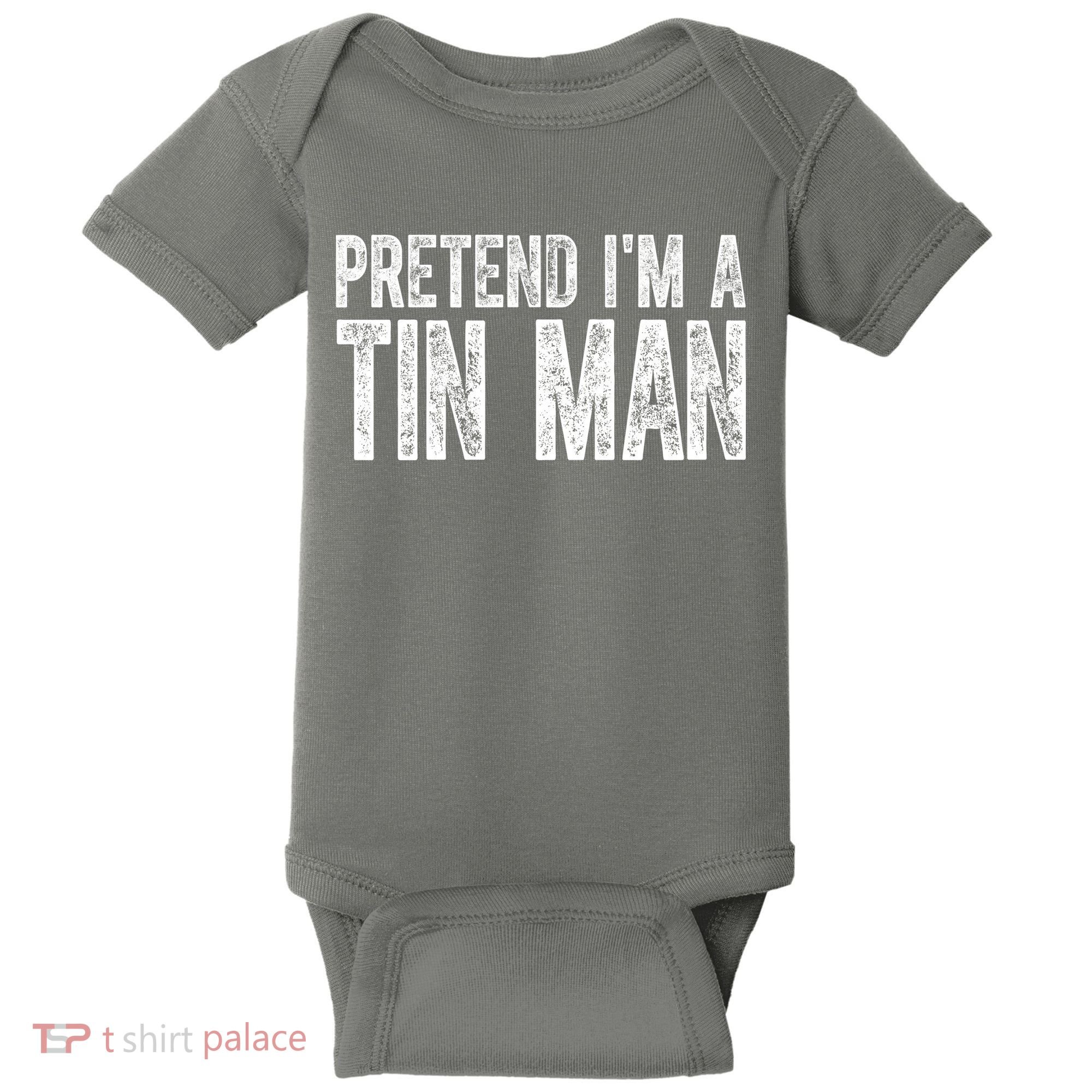 Pretend Im A Tin Man Funny Costume Baby Bodysuit