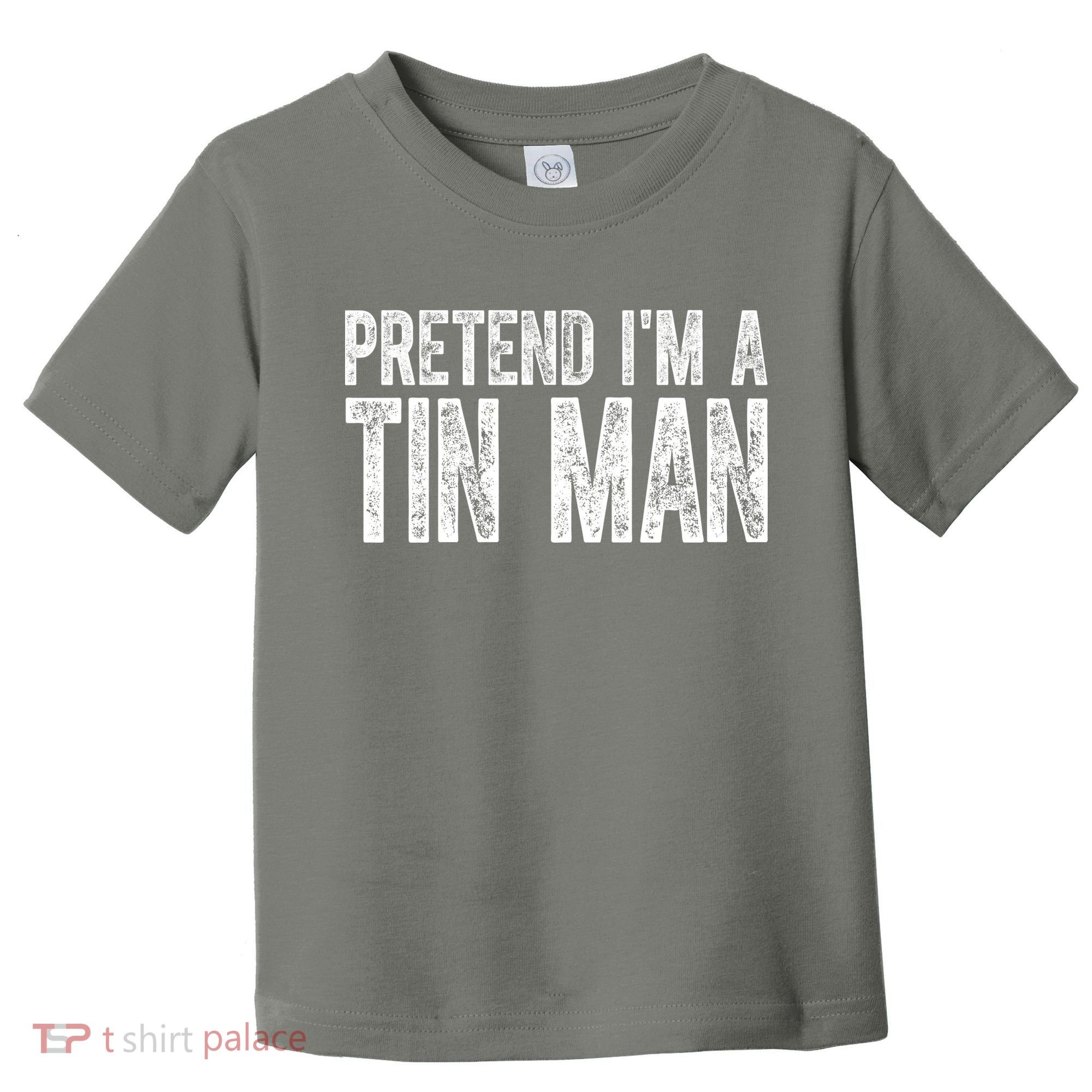 Pretend Im A Tin Man Funny Costume Toddler T-Shirt
