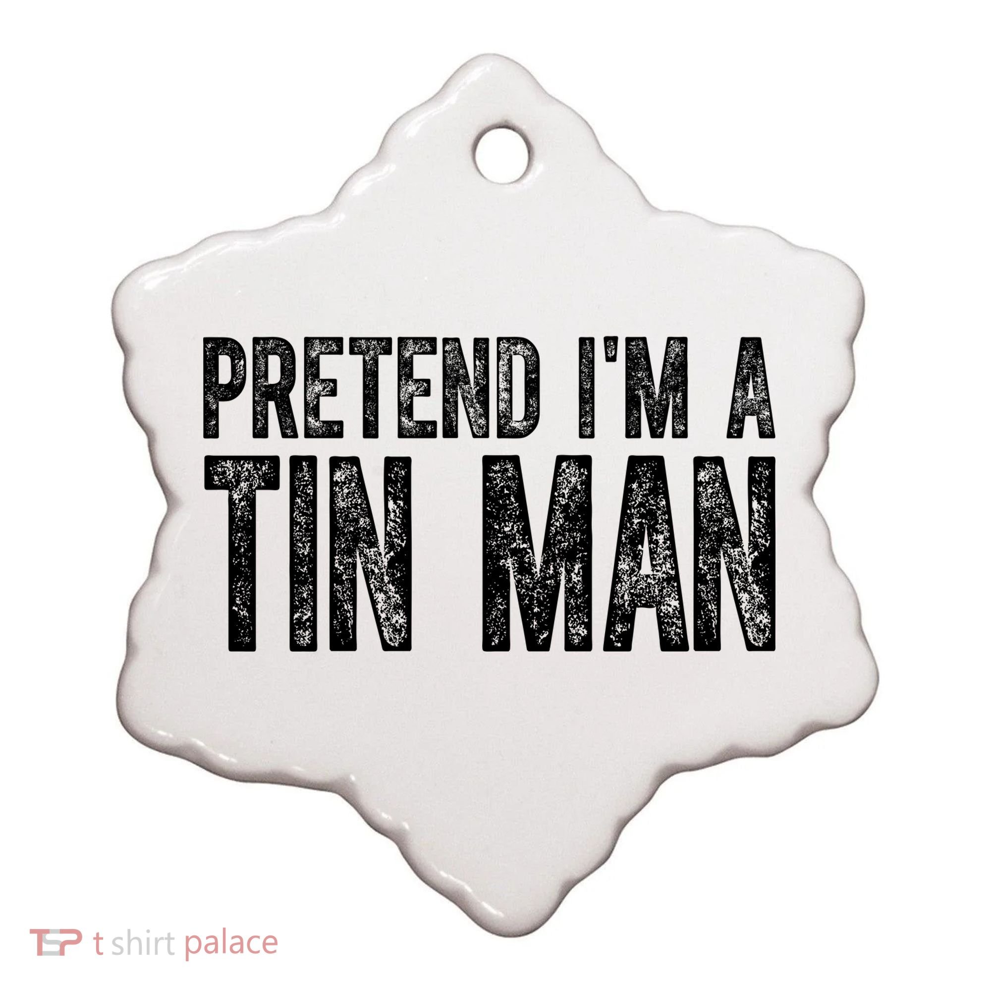 Pretend Im A Tin Man Funny Costume Ceramic Ornament