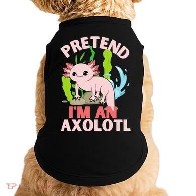 Pretend I'm An Axolotl Doggie Tank