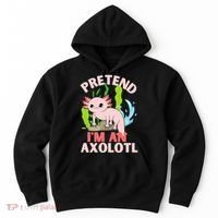 Pretend I'm An Axolotl Hoodie thumb 0