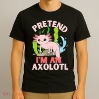 Pretend I'm An Axolotl T-Shirt thumb 3
