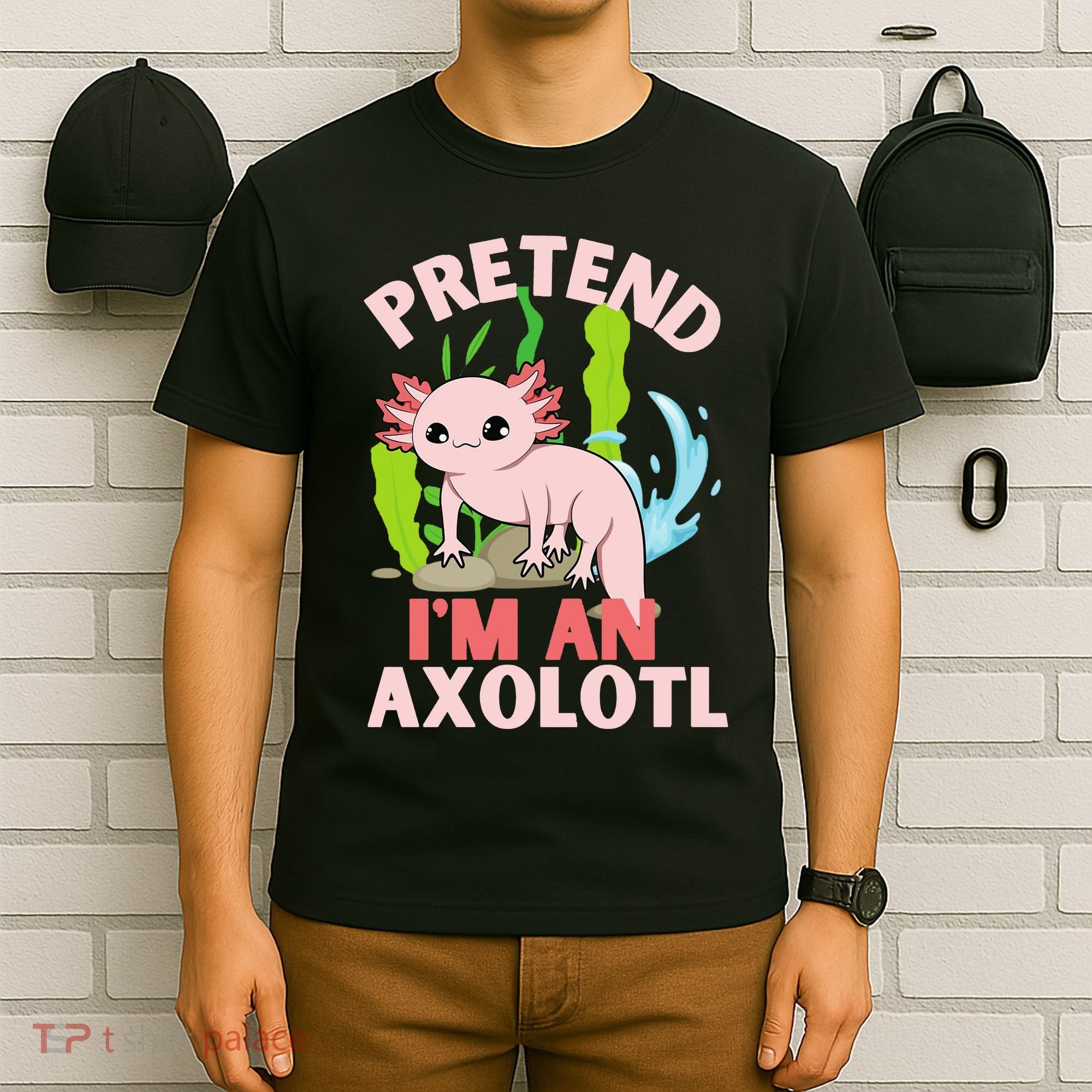 Pretend I'm An Axolotl T-Shirt