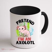 Pretend I'm An Axolotl Coffee Mug thumb 1