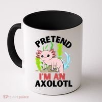 Pretend I'm An Axolotl Coffee Mug thumb 0