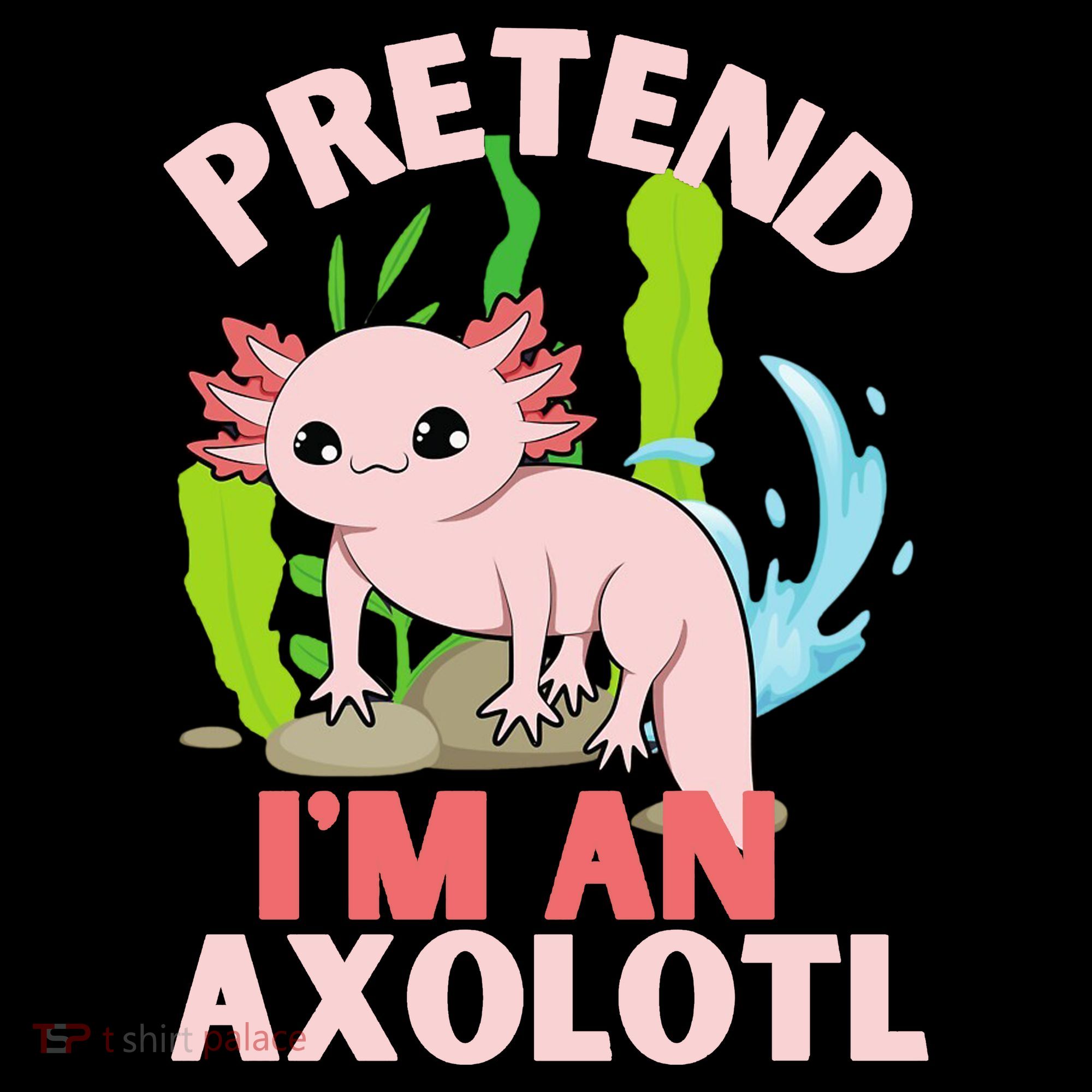 Pretend I'm An Axolotl Women's Hoodie