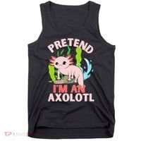 Pretend I'm An Axolotl Tank Top thumb 0