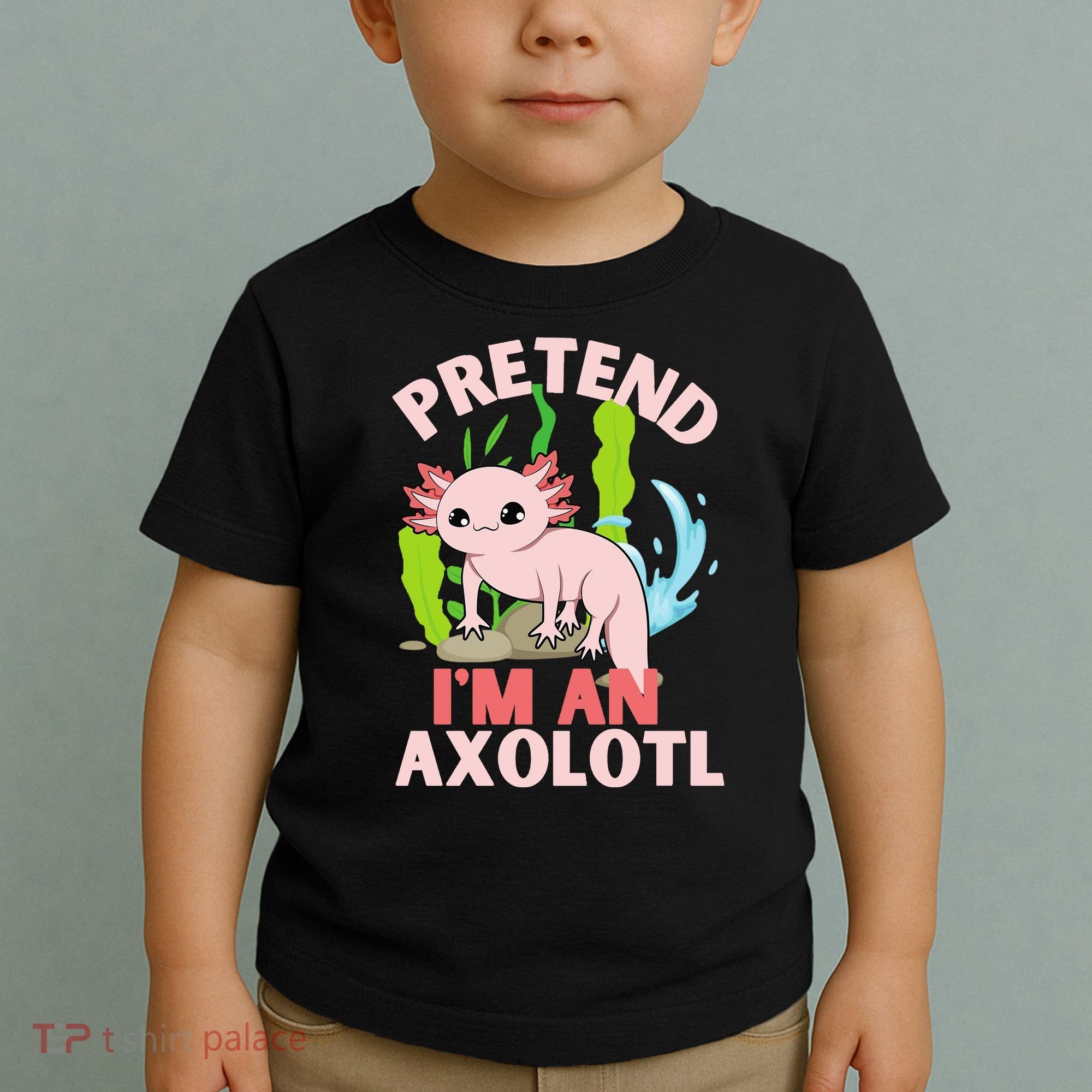 Pretend I'm An Axolotl Toddler T-Shirt