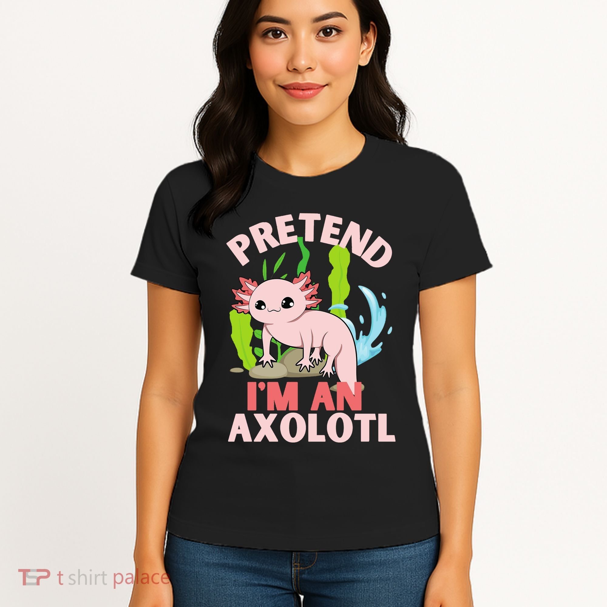 Pretend I'm An Axolotl Women's T-Shirt