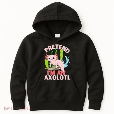Pretend I'm An Axolotl Kids Hoodie