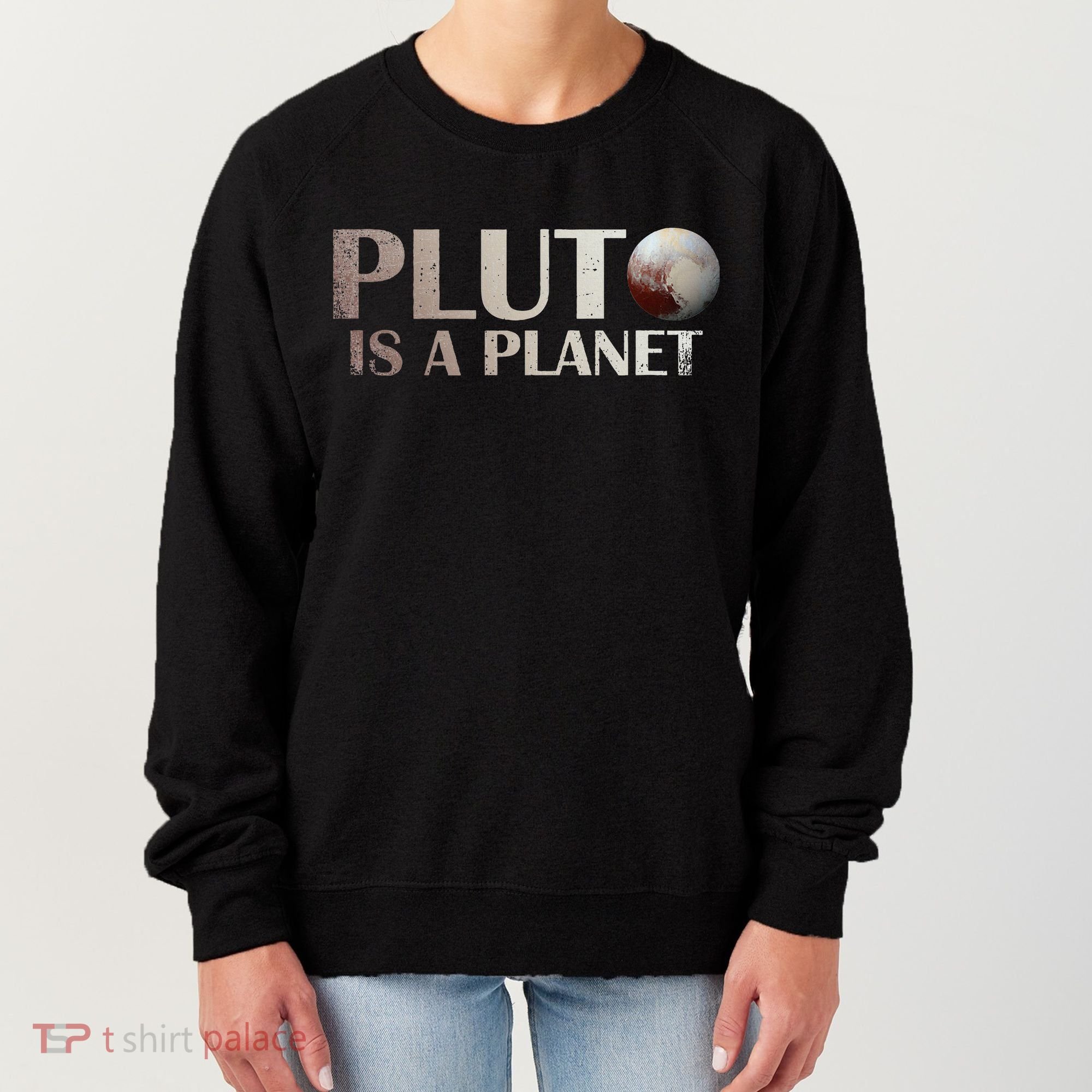 Pluto Is A Planet Women's Sweatshirt