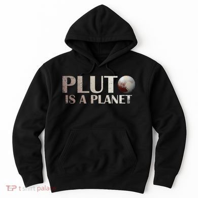 Pluto Is A Planet Hoodie