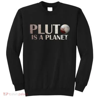 Pluto Is A Planet Sweatshirt