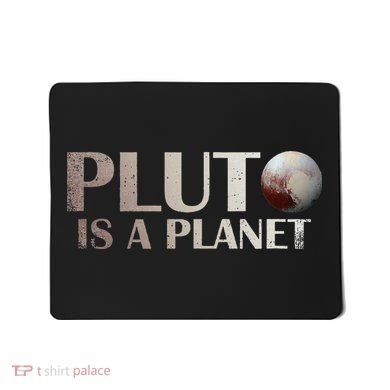 Pluto Is A Planet Mousepad
