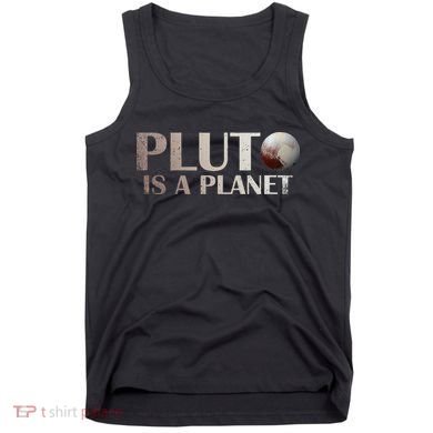 Pluto Is A Planet Tank Top