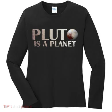 Pluto Is A Planet Women's Long Sleeve Shirt