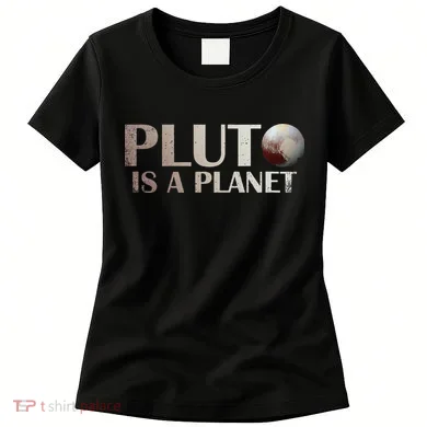 Pluto Is A Planet Women's T-Shirt