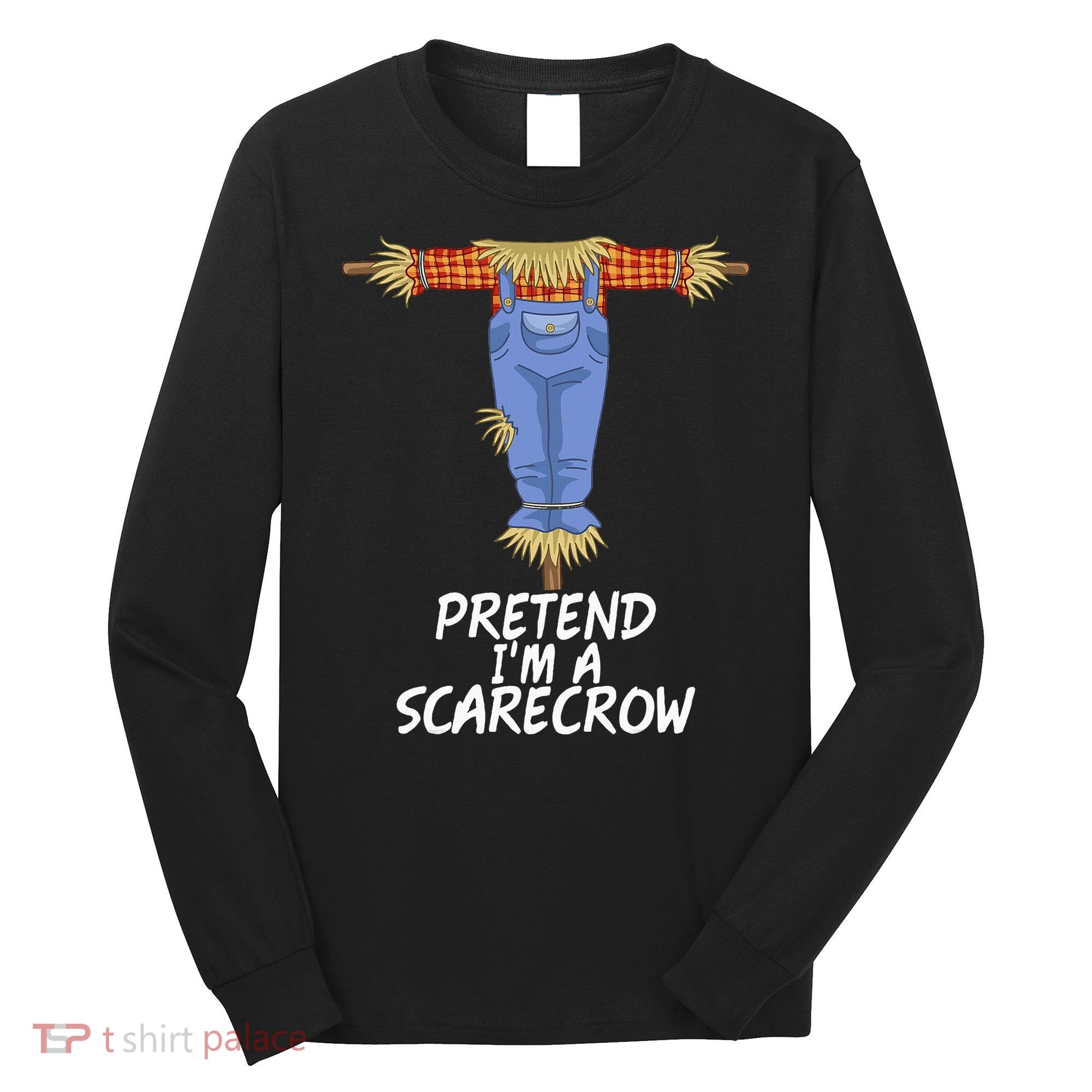 Pretend IM A Scarecrow Funny Lazy Halloween Costume Long Sleeve Shirt