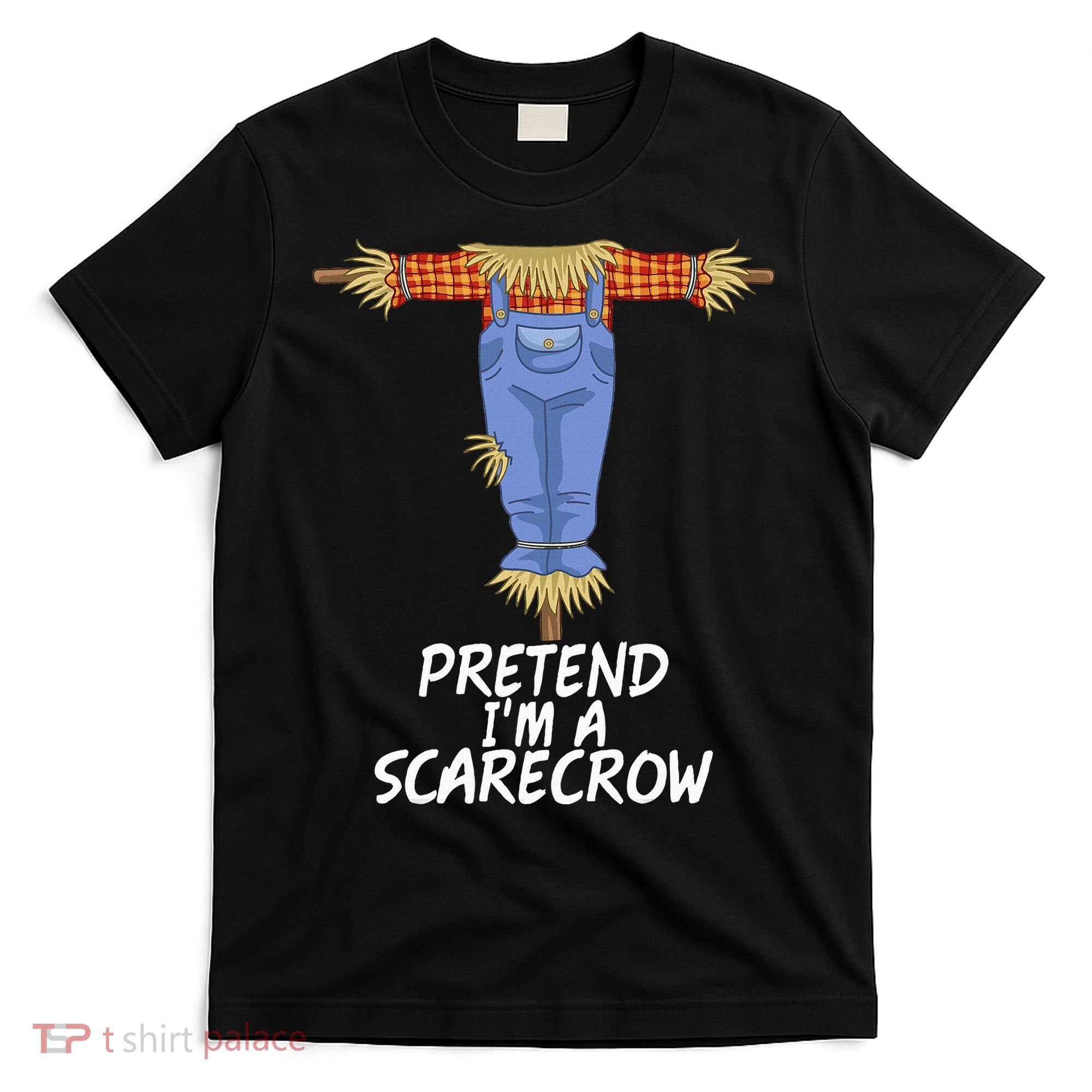Pretend IM A Scarecrow Funny Lazy Halloween Costume T-Shirt
