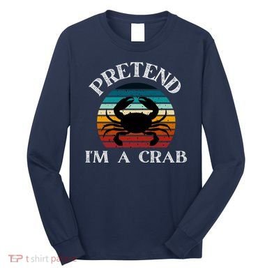 Pretend I'm A Crab Long Sleeve Shirt