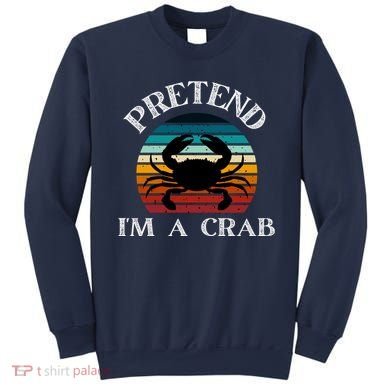 Pretend I'm A Crab Sweatshirt