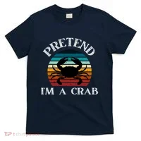 Pretend I'm A Crab T-Shirt thumb 0