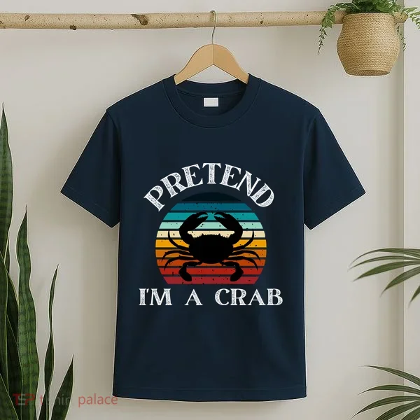 Pretend I'm A Crab T-Shirt