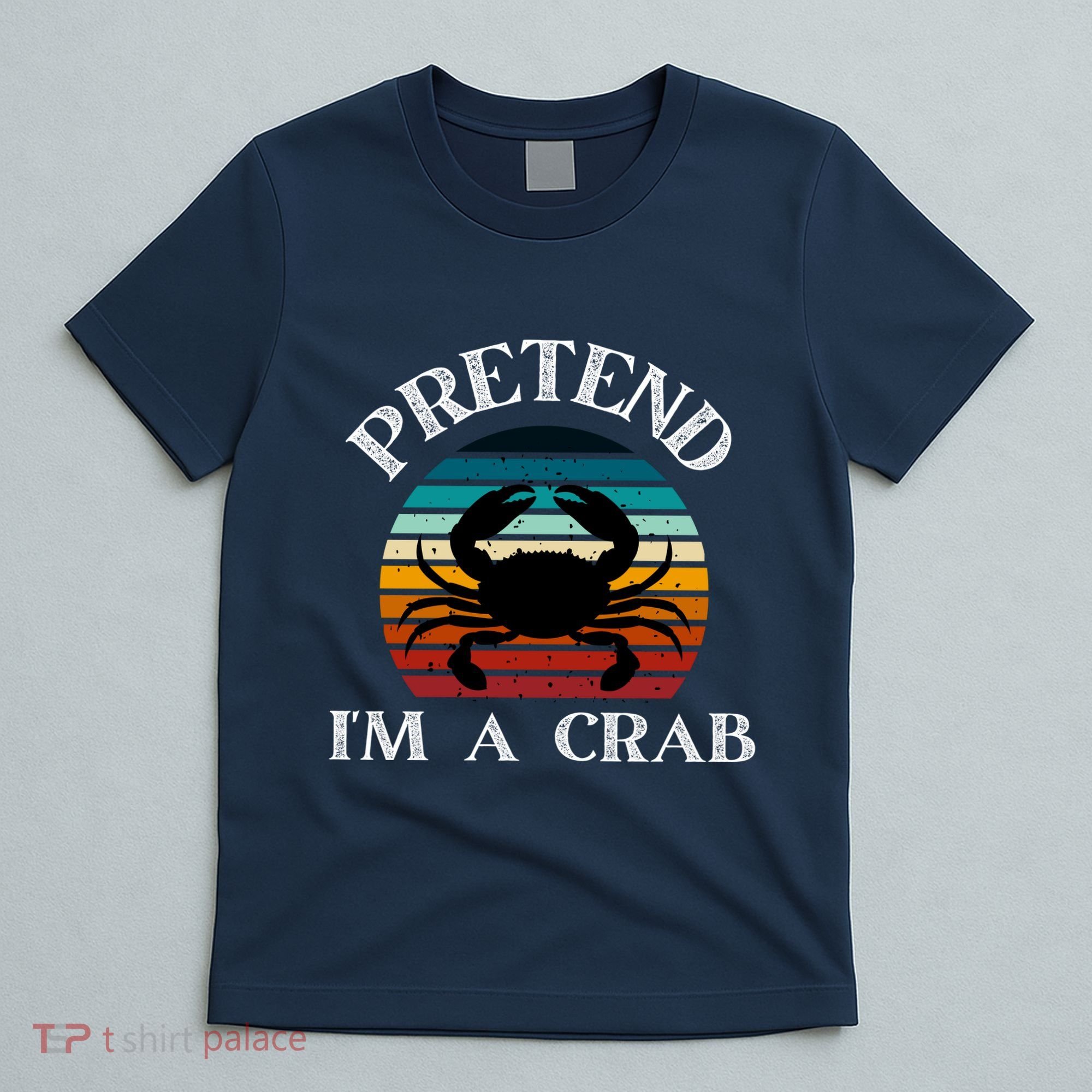 Pretend I'm A Crab T-Shirt