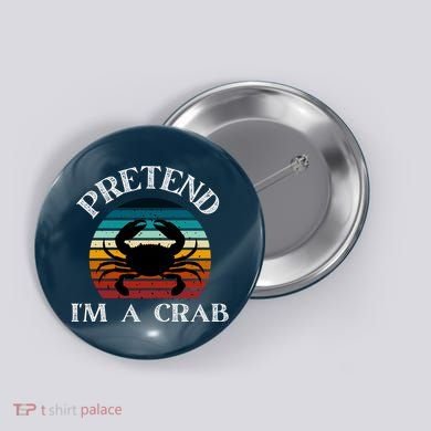 Pretend I'm A Crab Button