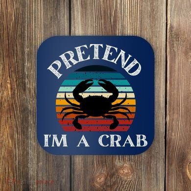 Pretend I'm A Crab Coaster