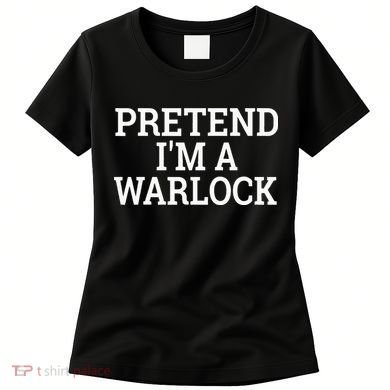 Pretend IM A Warlock Lazy Halloween Easy Costume Women's T-Shirt